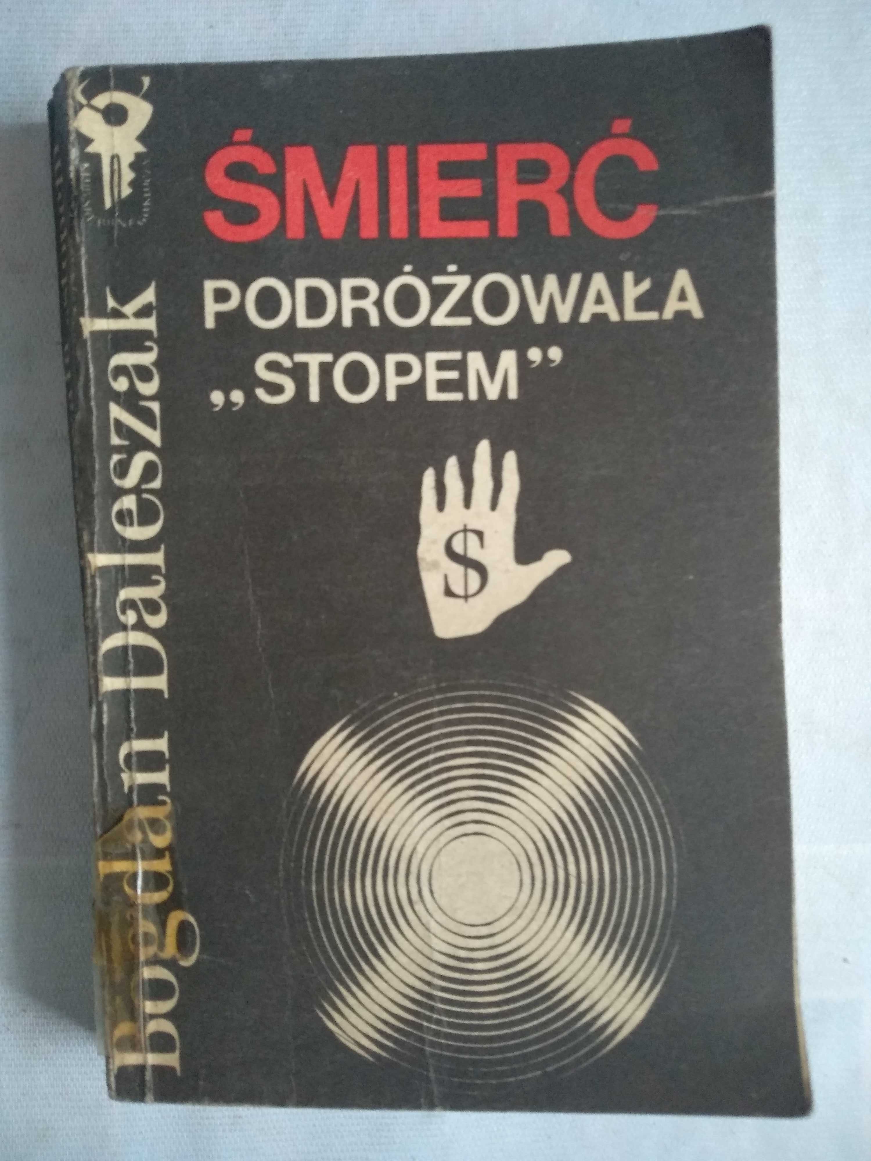 "Śmierć podróżowała stopem" Bogdan Daleszak