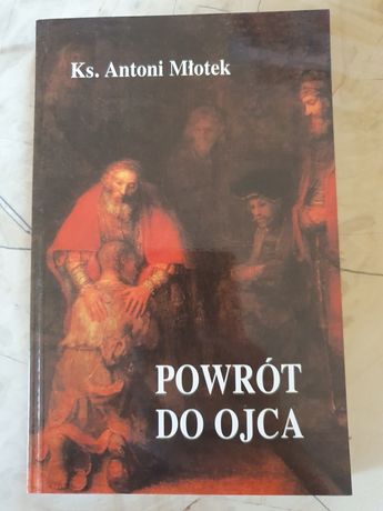 A. Młotek, Powrót do ojca. Wokół chrześcijańskiego pojednania i pokuty