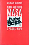 Wojciech Sumliński - Czego nie powie Masa o polskiej mafii