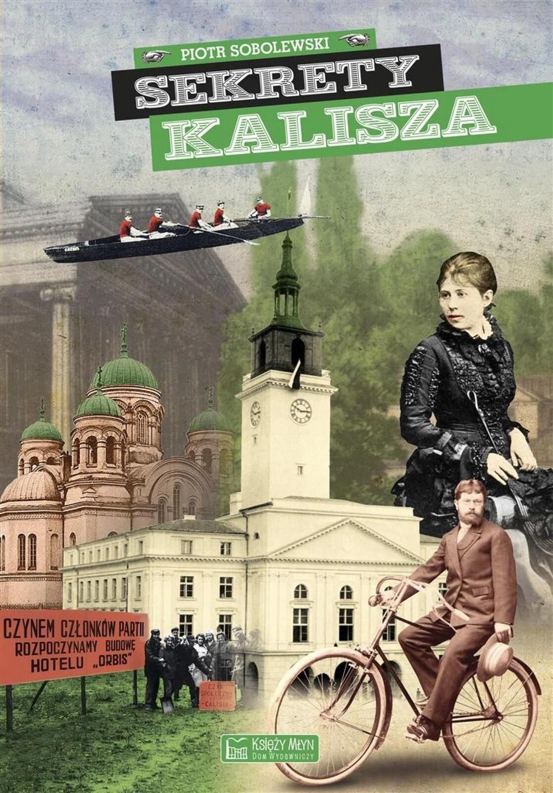 Sekrety Kalisza Księży Młyn Dom Wydawniczy Piotr Sobolewski Rok