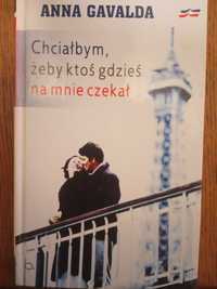 Anna Gavalda Chciałbym, żeby ktoś gdzieś na mnie czekał