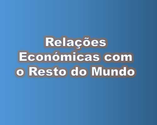 Resumo - Relações Económicas com o Resto do Mundo