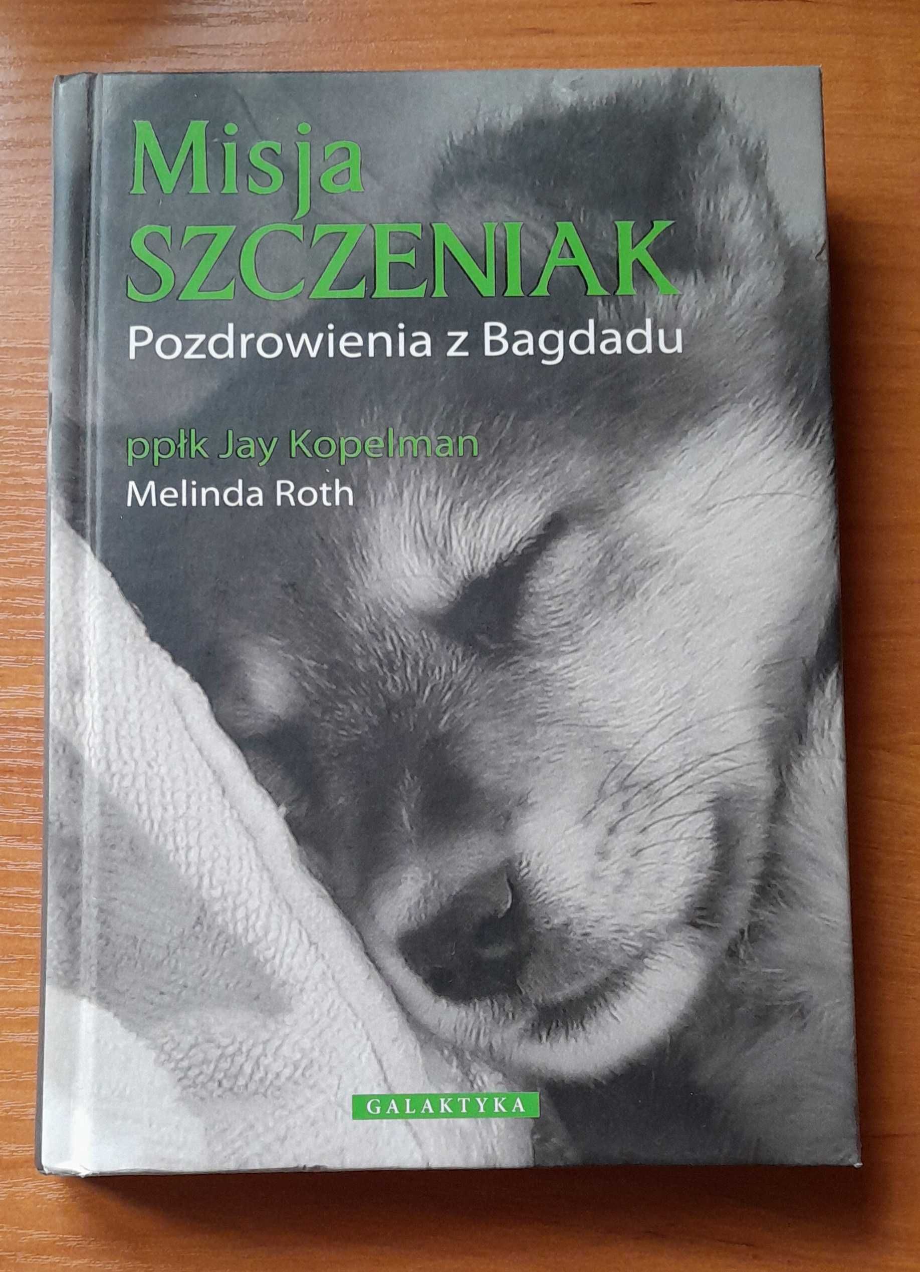 Sprzedam książkę pt.
Misja SZCZENIAK. Pozdrowienia z Bagdadu