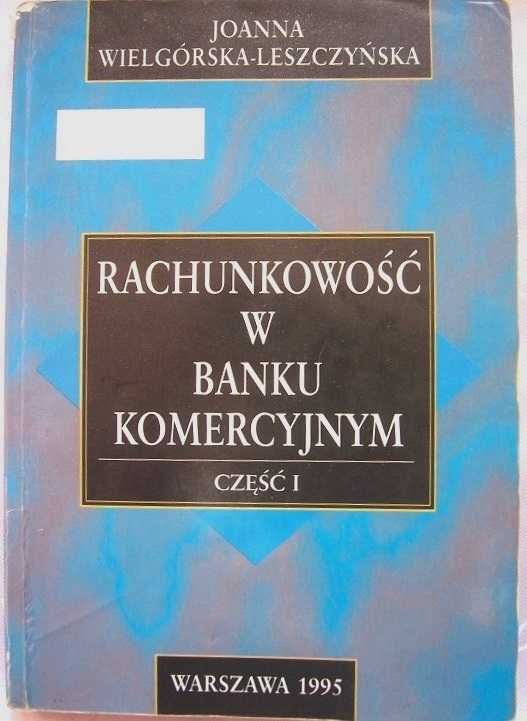 Rachunkowość w banku komercyjnym cz I (Wielgórska-Leszczyńska)