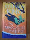Im Mroczniej, Tym Lepiej - Stephen King