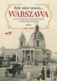 Było takie miasto. warszawa na starych zdjęciach.. - Rafał Bielski