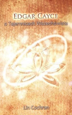 Edgar Cayce O Tajemnicach Wszechświata