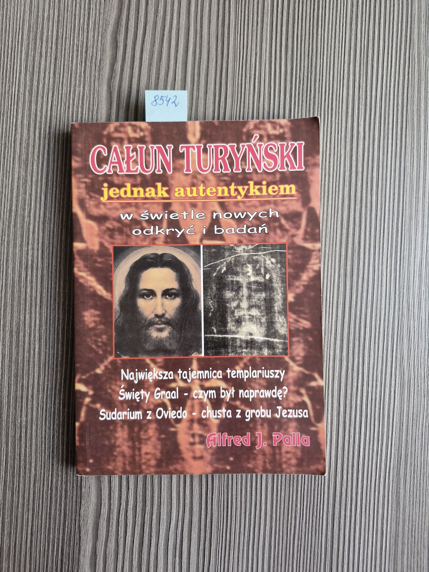 8542. "Całun Turyński, jednak autentykiem" Alfred J.Palla