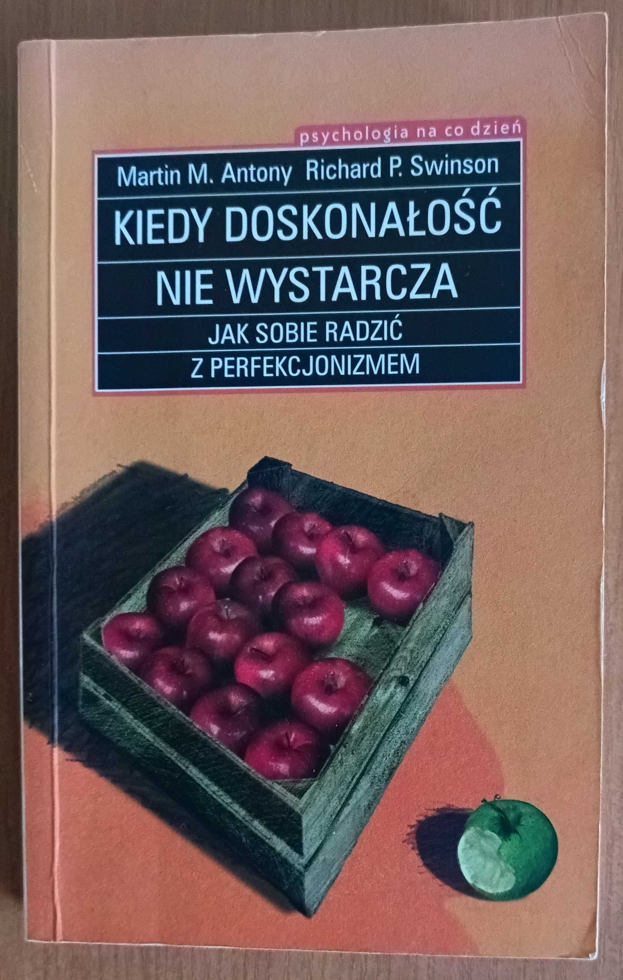 Martin M. Antony, Richard P. Swinson "Kiedy doskonałość nie wystarcza"