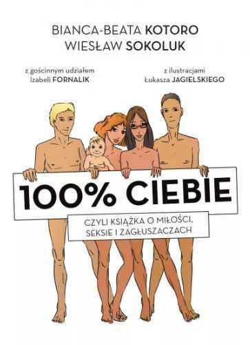 100% ciebie, czyli książka o miłości, seksie... - Bianka-Beata Kotoro