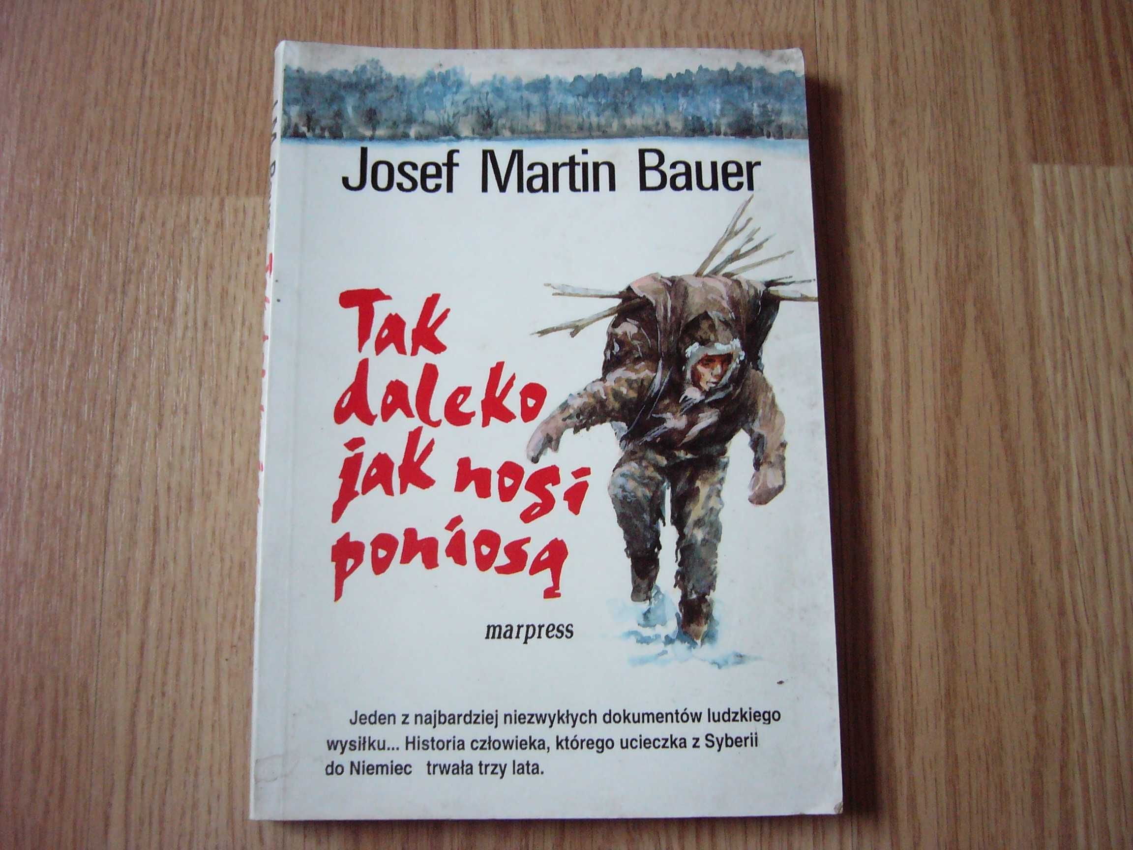 Tak daleko jak nogi poniosą - Josef Martin Bauer