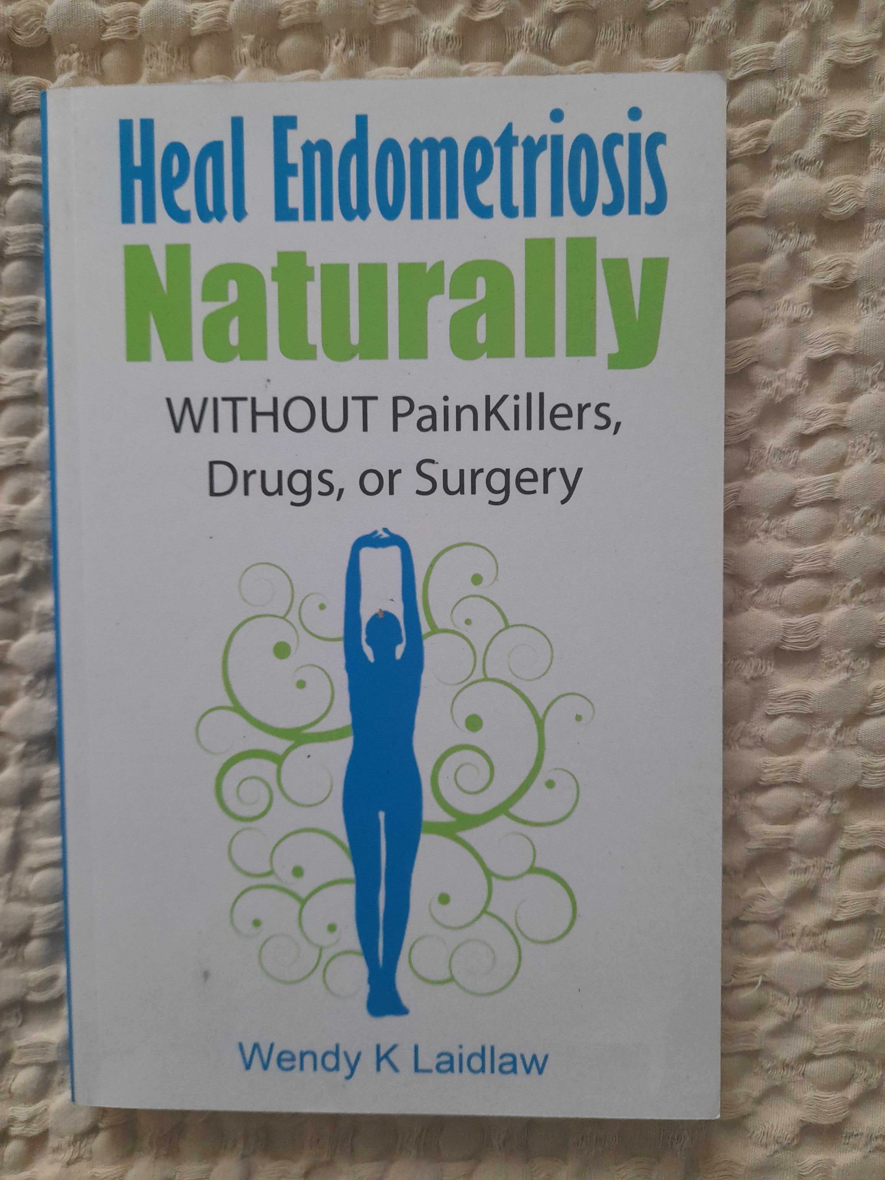 Heal Endometriosis Naturally: WITHOUT Painkillers, Drugs, or Surgery