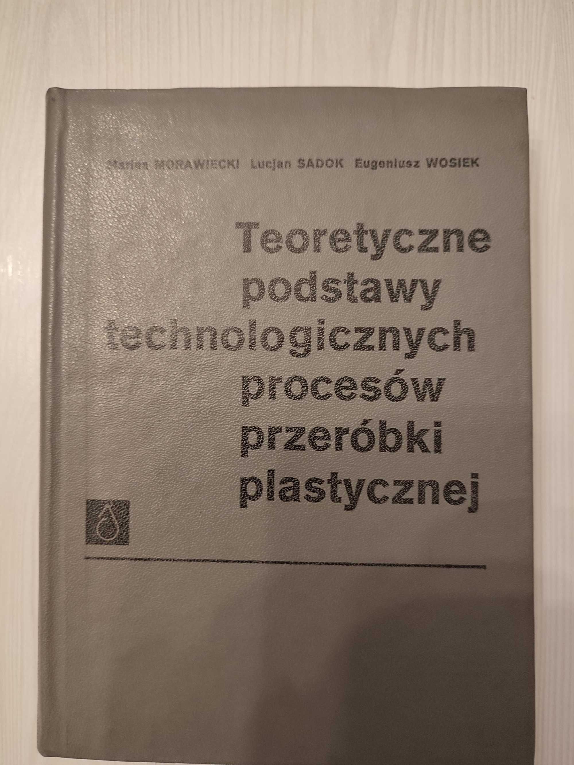 Morawiecki M.  Teoret. podstawy technolog. procesów przeróbki plast.
