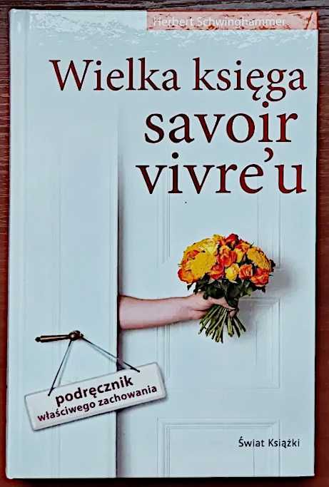 Dobre wychowanie Wielka księga Savoir-vivre'u Herbert Schwinghammer *