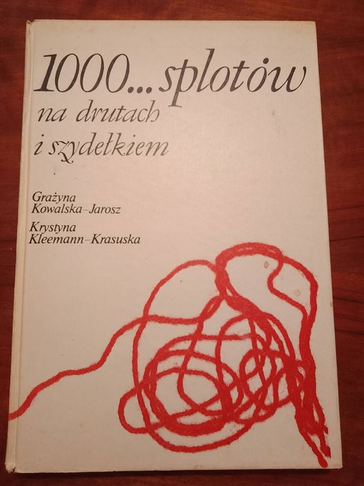 1000... splotów na drutach i szydelkiem; Kowalska-Jarosz, Kleemann