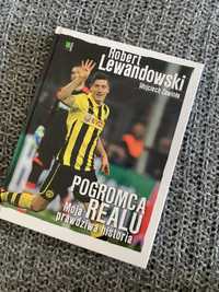 Wojciech Zawioła " Robert Lewandowski. Pogromca Realu.."