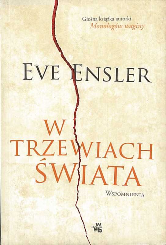 W trzewiach świata. Wspomnienia, Eve Ensler