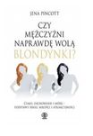 Czy mężczyźni naprawdę wolą blondynki? Louann Brizendine