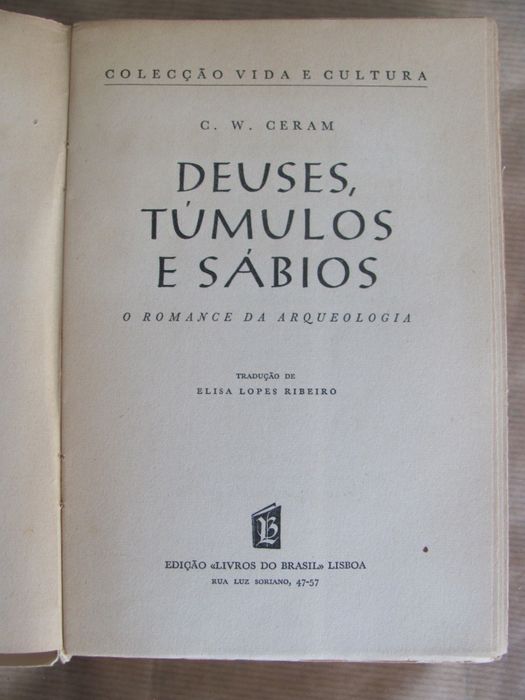 Deuses, Túmulos e Sábios - O Romance da Arqueologia de C. W. Ceram