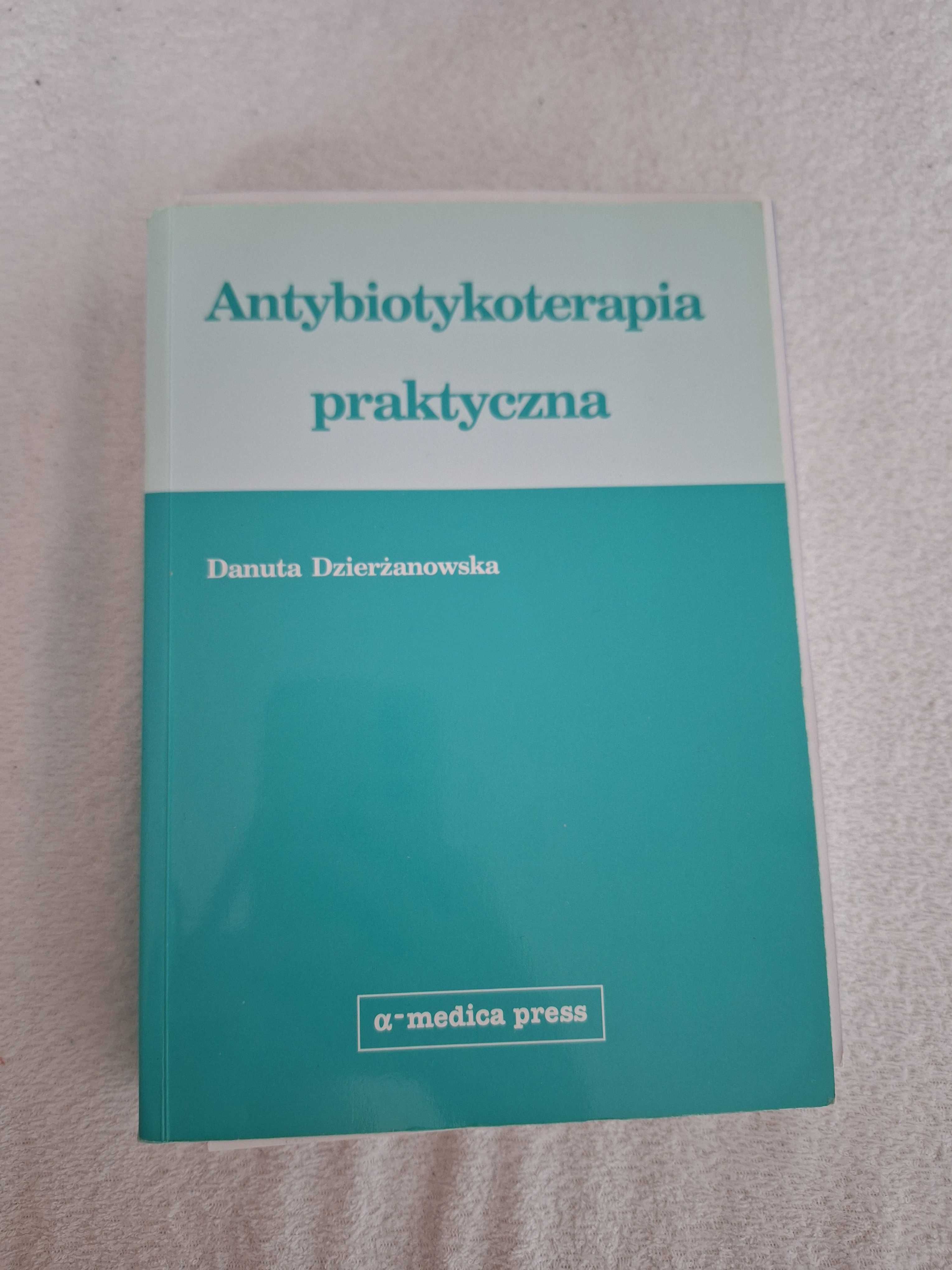 Antybiotykoterapia praktyczna Danuta Dzierżanowska 2018