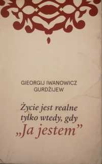 Życie jest realne tylko wtedy, gdy Ja jestem. Georgij Gurdżijew (-30%)