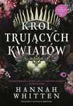 Król Trujących Kwiatów. Tom 1, Whitten Hannah 86215A02176Ks