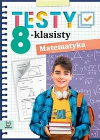 Testy 8 - klasisty. Matematyka - Adam Konstantynowicz