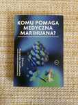 Książka: Komu pomaga medyczna marihuana? Dorota Rogowska-Szadkowska