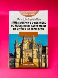 James Murphy e o Restauro do Mosteiro de Santa Maria da Vitória