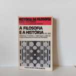 A Filosofia e a História 1780 - François Châtelet
