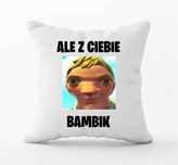 Poduszka fortnite ale z ciebie bambik