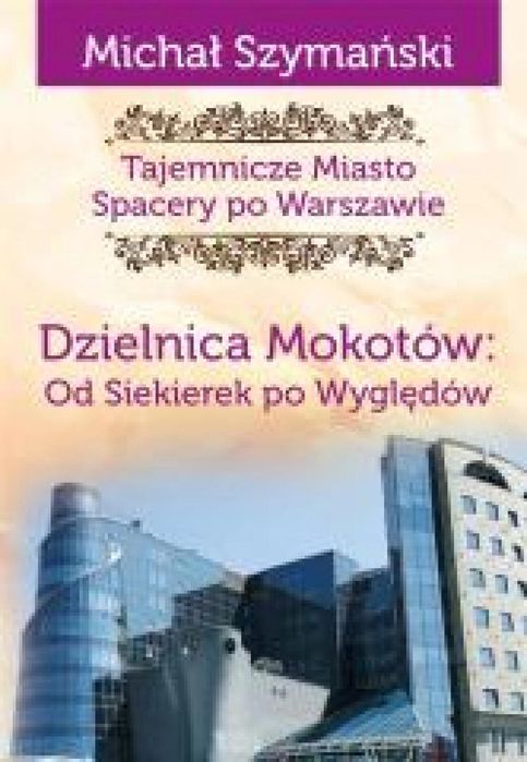 Tajemnicze Miasto T.10 Dzielnica Mokotów.