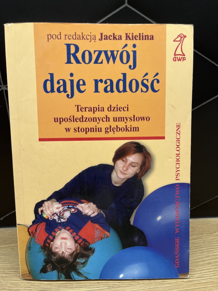 Rozwój daje radość. Terapia dzieci… pod redakcją Jacka Kielina GWP