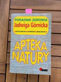 2051. "Apteka natury- poradnik zdrowia" Jadwiga Górnicka