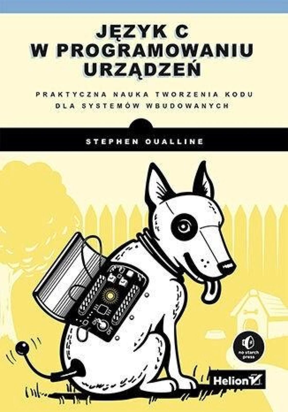 Język C w programowaniu urządzeń Helion Stephen Oualline Rok wydania