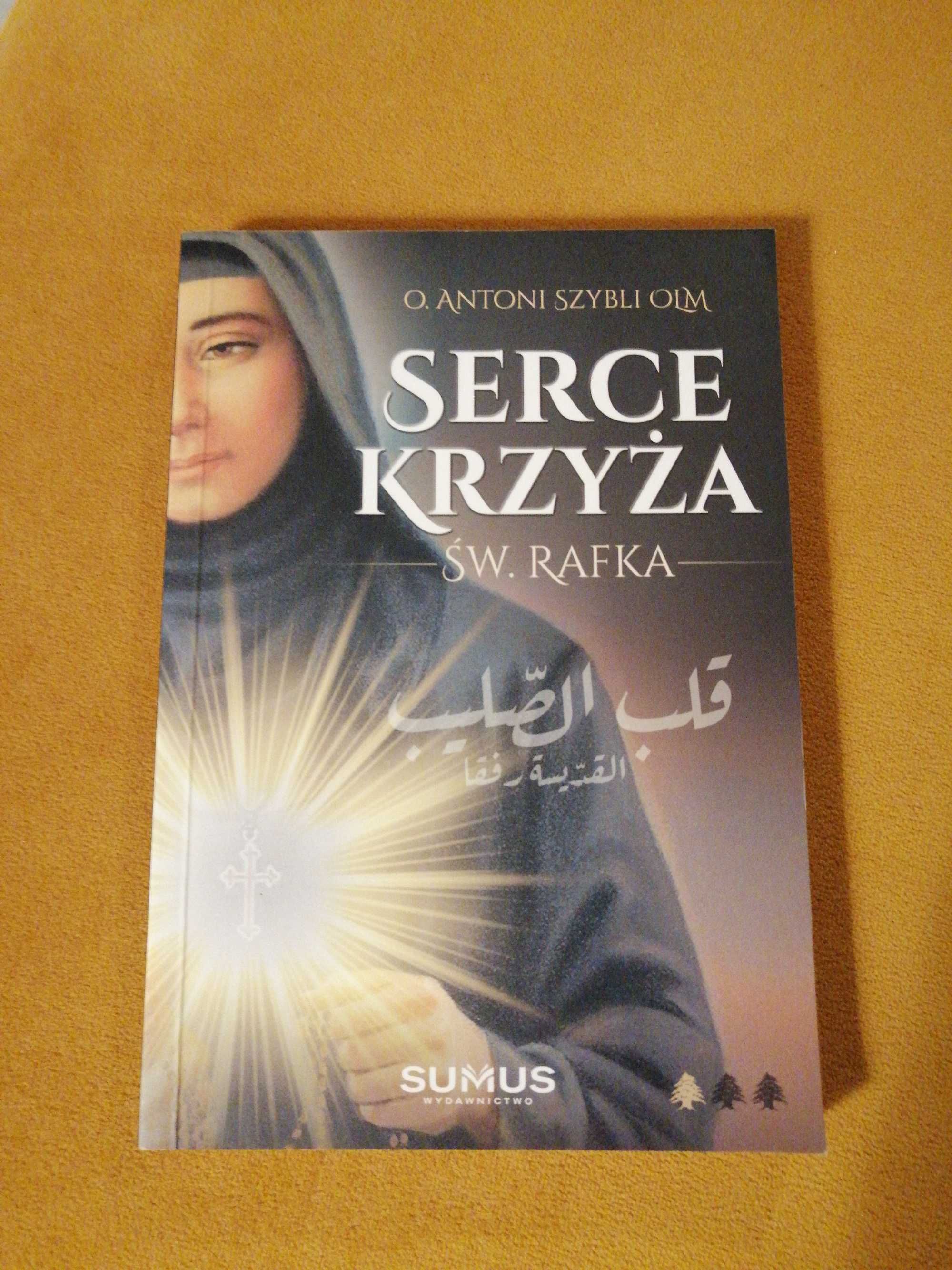 Serce krzyża, św. RAFKA, O. Antoni SZYBLI OLM