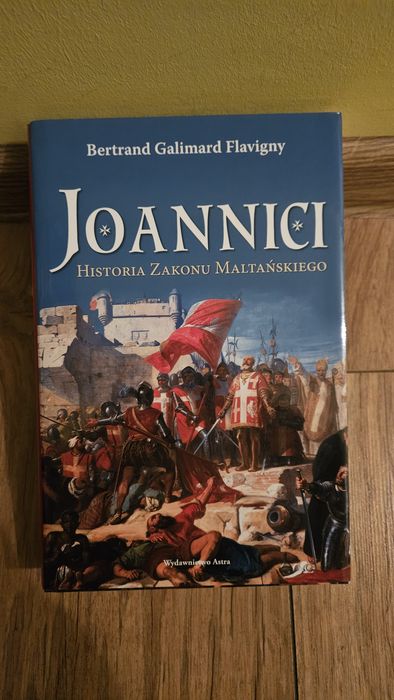 Bertrand Galimard Flavigny Joannici. Historia Zakonu Maltańskiego