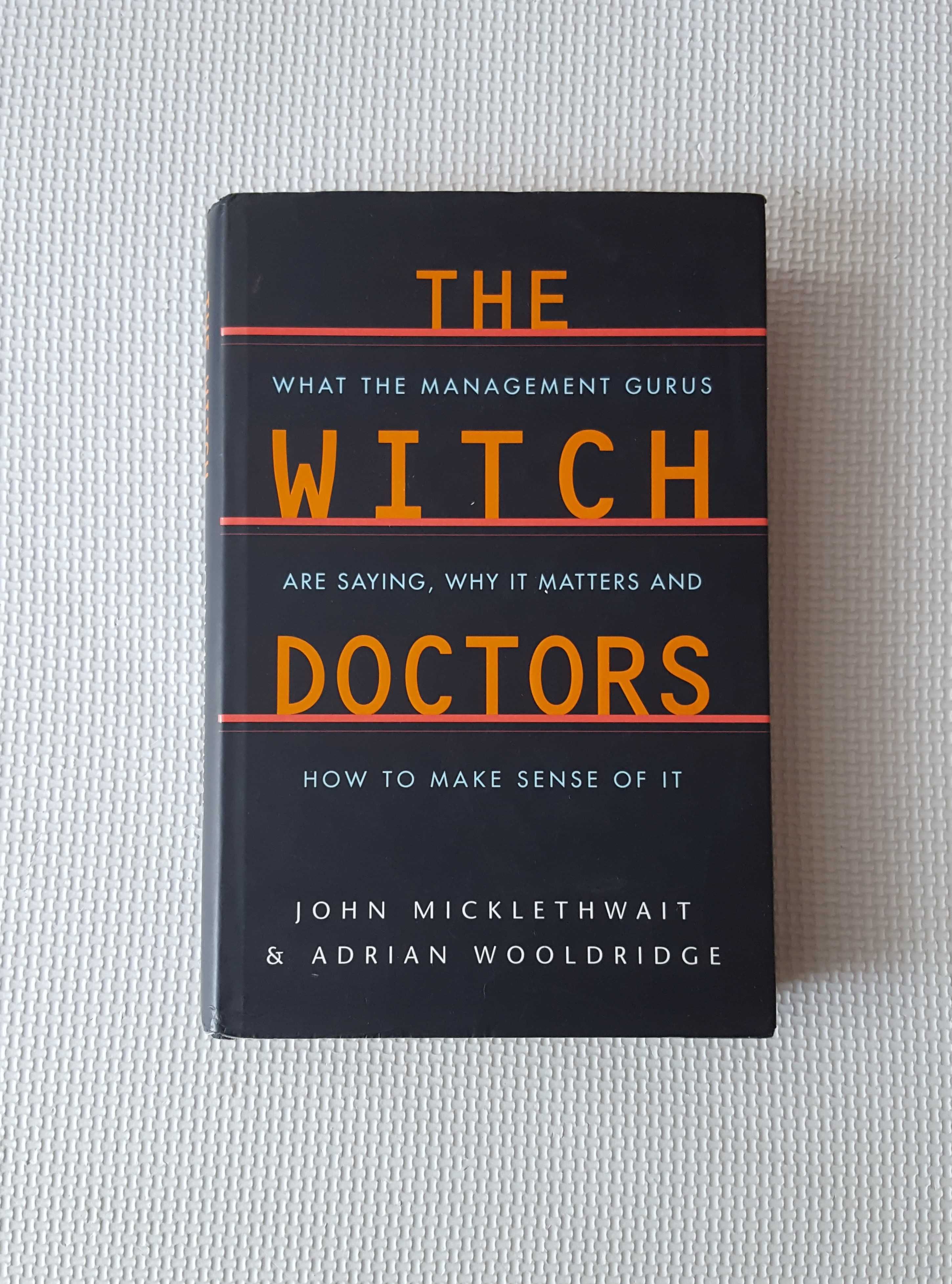 The Witch Doctors Making Sense of the Management Gurus