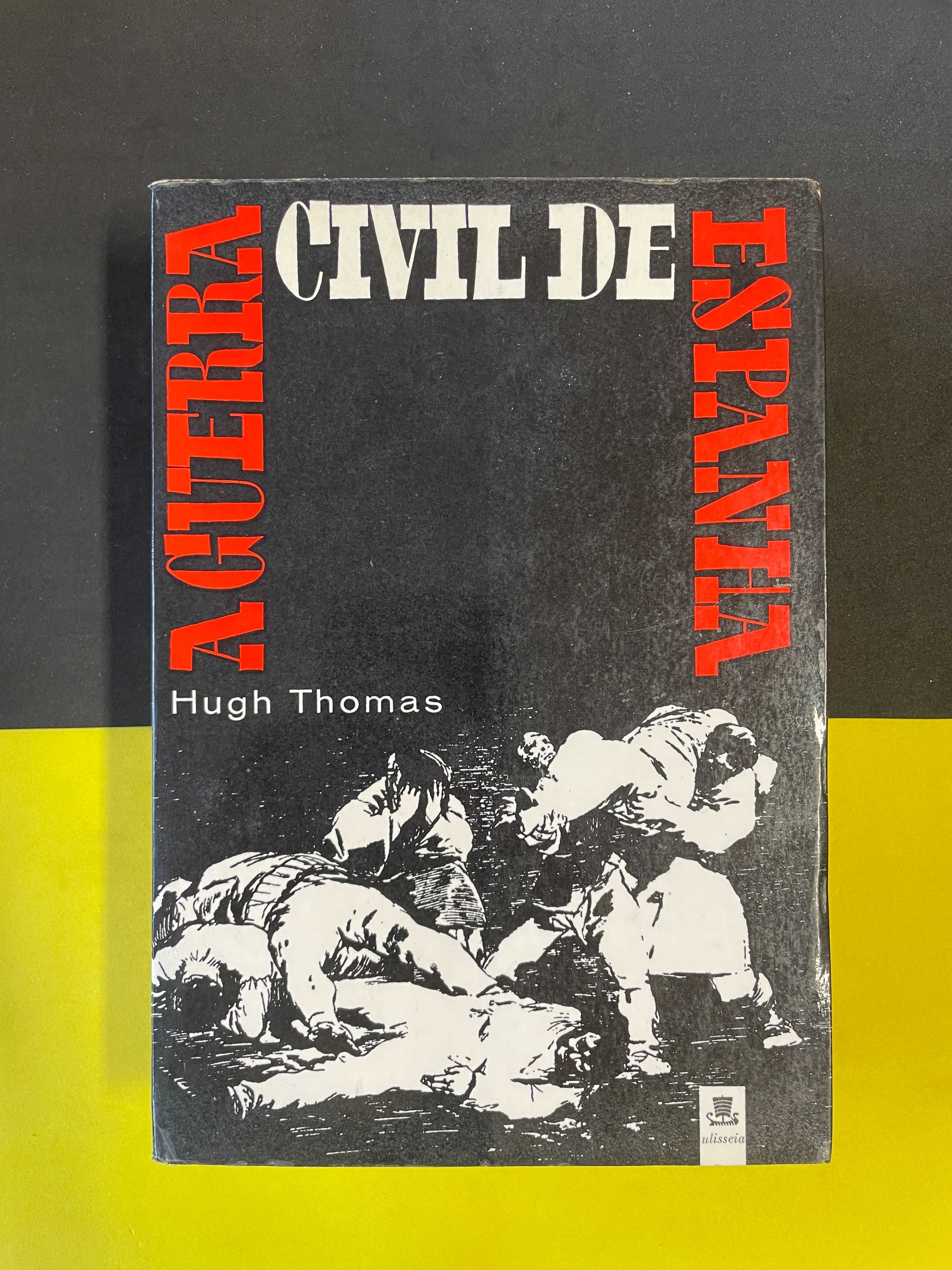 Hugh Thomas - A guerra civil de Espanha