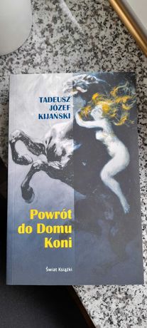 Powrót do domu koni - Tadeusz Józef Kijański
