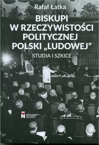 Biskupi w rzeczywistości politycznej Polski.. - Rafał Łatka