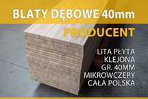 Blaty dębowe, lita płyta, klejona 40mm, mikrowczepy Producent WYSYŁKA