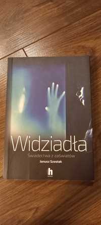 "Widziadła. Świadectwa z zaświatów" Janusz Szostak