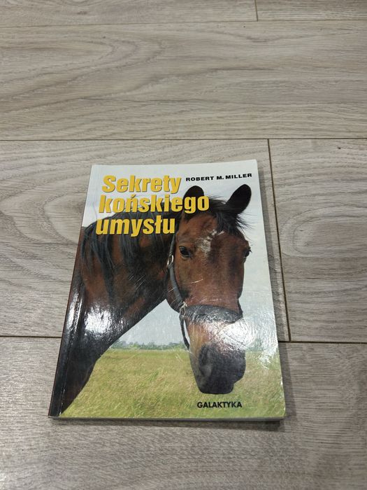 ,,Sekrety końskiego umysłu” - Robert M. Miller