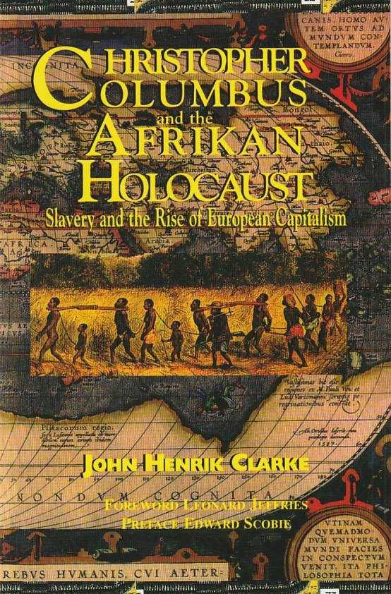 Chistopher Columbus and the Afrikan Holocaust-John Henrik Clarke