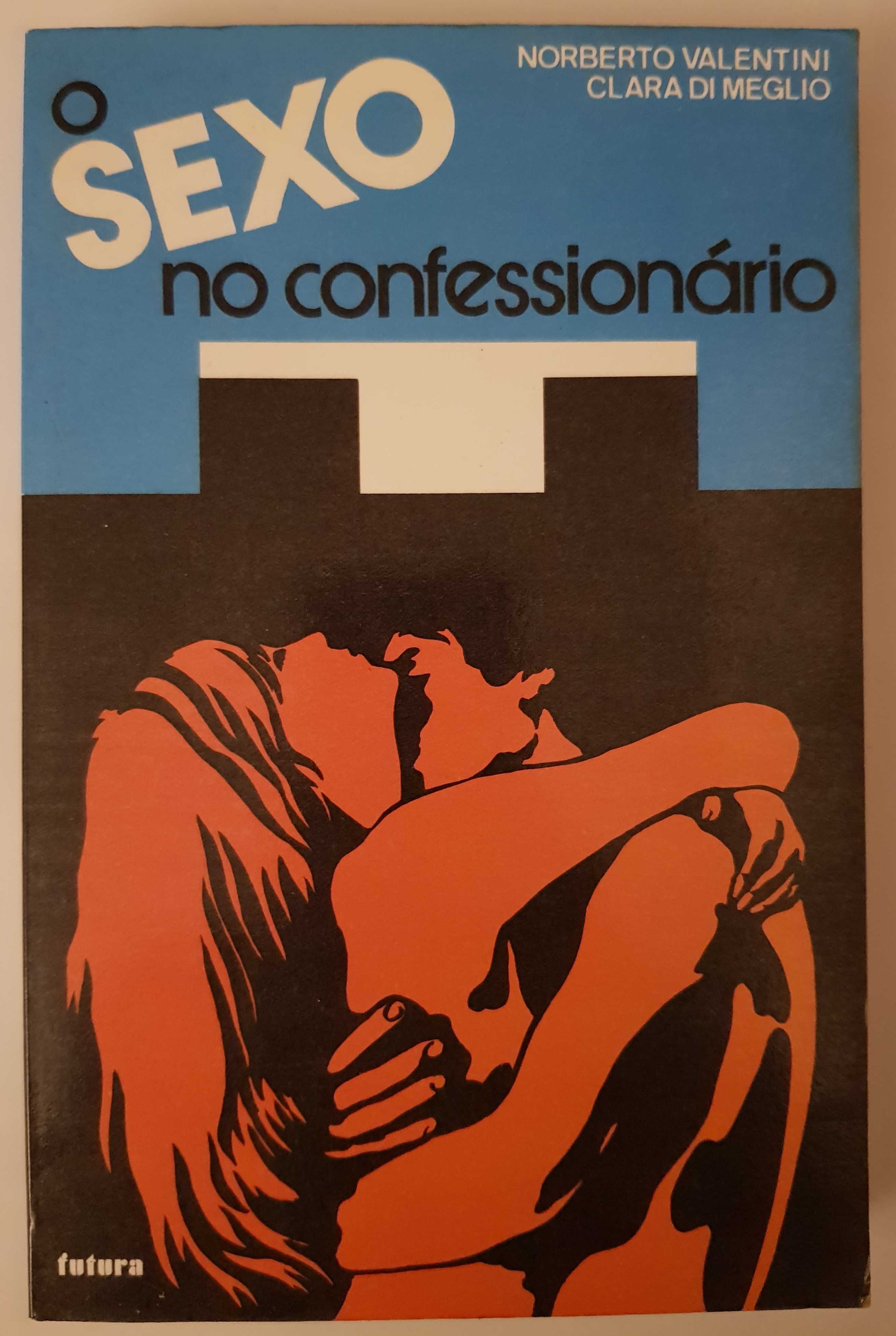O Sexo no Confessionário - Norberto Valentini / Clara Di Meglio