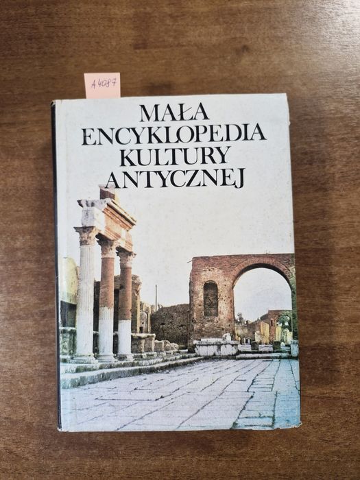 A4087. "Mała encyklopedia kultury antycznej" Praca zbiorowa