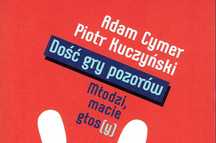 Dość gry pozoróω Adam Cymer Piotr Kuczyński