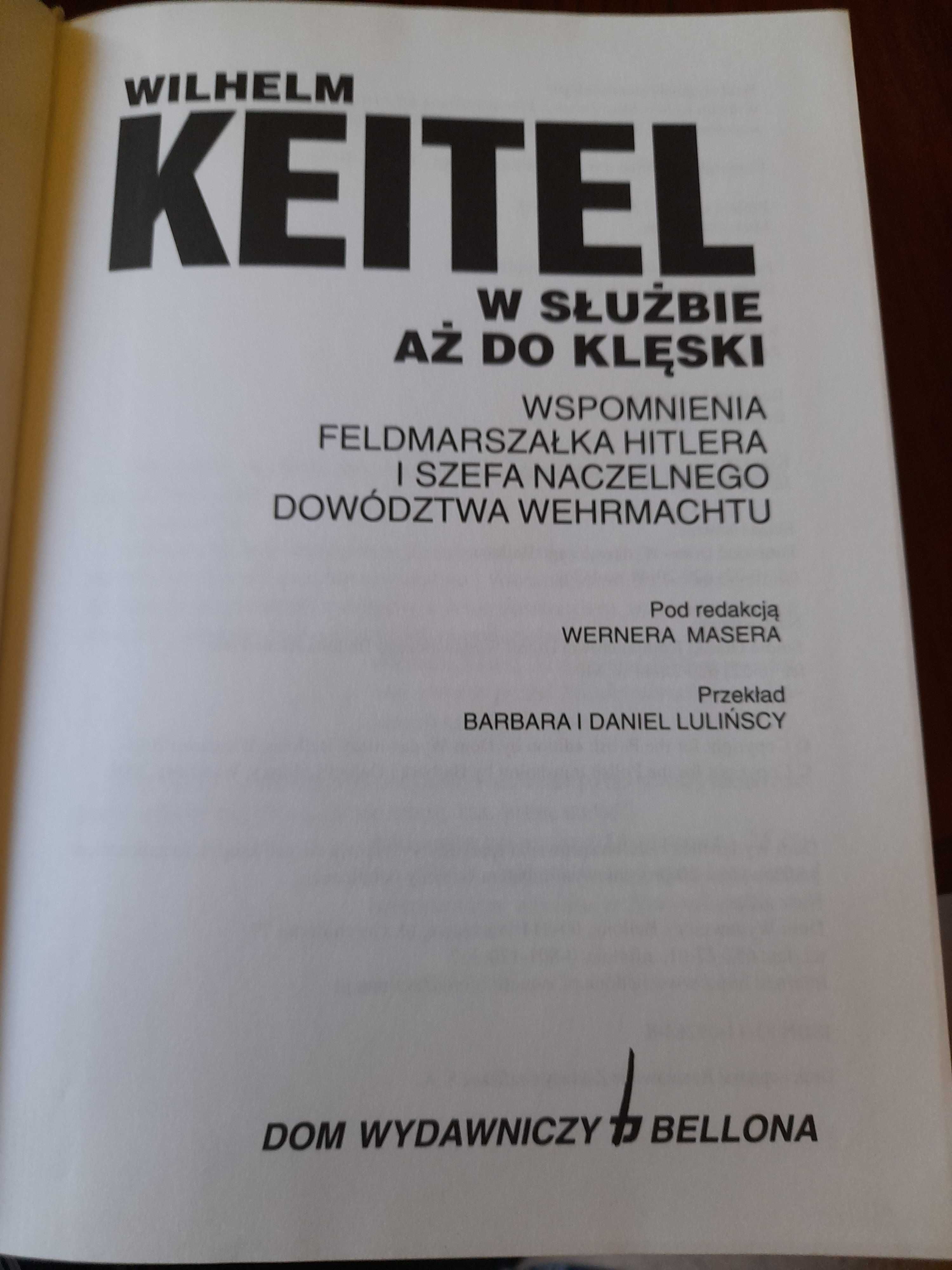 Wilhelm Keitel W służbie aż do klęski Bellona 2001