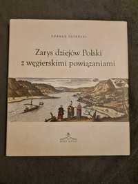 Zarys dziejów Polski z węgierskimi powiązaniami - Konrad Sutarski